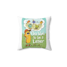 Load image into Gallery viewer, Children's Alphabet Pillow — "One Wants to be a Letter" Decorative Throw