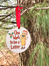 Load image into Gallery viewer, One Wants to be a Letter Ornament