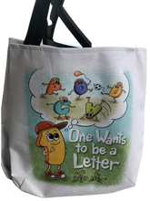 Load image into Gallery viewer, One Wants to be a Letter Tote Bag
