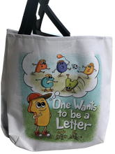 Load image into Gallery viewer, One Wants to be a Letter Tote Bag
